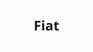 How to pronounce Fiat