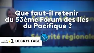 05/09/2024 Que faut-il retenir du 53ème Forum des Iles du Pacifique ?
