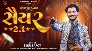 Saiyar 2.1 - Birju Barot | સૈયર ૨.૧ | Nonstop Garba 2024 | Navratri Special | 