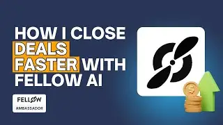How Fellow’s AI Meeting Note Taker Streamlines My Sales Calls & Proposals