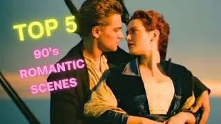 🏆 TOP 5 💓 MOST ROMANTIC 90'S MOVIE SCENES