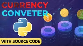 Create Currency Converter in Python | Full Python Project (with Source Code)