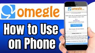 How to Use Omegle on Phone