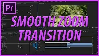 How to Make a Smooth Zoom Transition in Adobe Premiere Pro CC (2017)