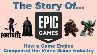 The Story of Epic Games: How a Game Engine Conquered The Video Game Industry