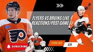 Flyers vs Bruins Live Reactions/Post Game