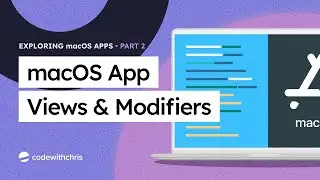 macOS App Views & Modifiers - Exploring macOS App (Part 2)