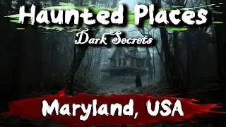 7 Haunted Places in Maryland, USA