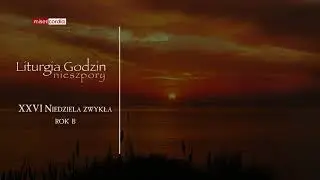 Liturgia Godzin | I Nieszpory | XXVI Niedziela zwykła (rok B)