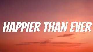 Billie Eilish - Happier Than Ever (Lyrics)