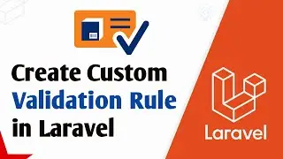 How to Create Custom Validation Rule in Laravel