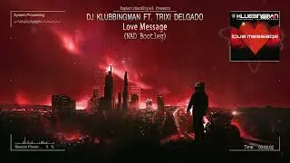 DJ Klubbingman ft. Trixi Delgado - Love Message (NAD Bootleg) [Free Release]