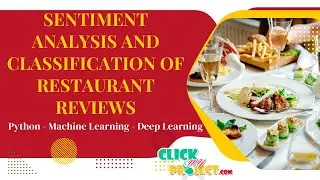 Python Projects - Sentiment Analysis and Classification of Restaurant Reviews - ClickMyProject