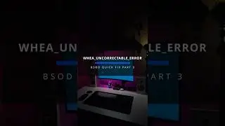 BSOD quick fix WHEA_UNCORRECTABLE_ERROR part 3
