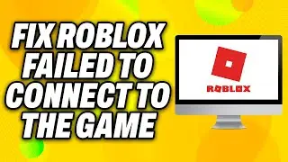 How To Fix Roblox Failed to Connect to the Game Connection Attempt Failed (2024) - Quick Fix