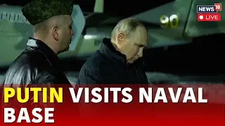 President Vladimir Putin's Strategic Visits To Naval Base After Poltava Missile Strike | Live | N18G