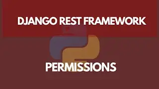 Using Permissions (Creating Custom Permission Classes) | Learn Django REST Framework #12