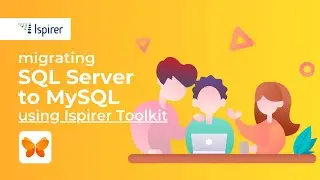 Migrating Microsoft SQL Server to MySQL with the Help of Ispirer SQLWays Wizard!