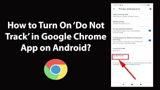 How to Turn On Do Not Track in Google Chrome App on Android?