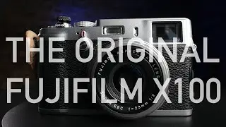 The ORIGINAL Fujifilm X100 in 2024 - Does It Hold Up?