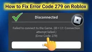 how to fix Roblox error code 279 fix disconnect error code 279 Roblox
