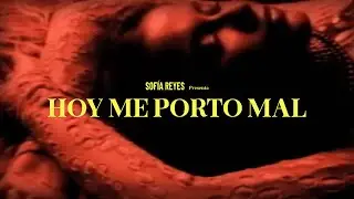 Sofia Reyes - HOY ME PORTO MAL [Official Music Video]