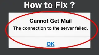 How to fix cannot Get mail the connection to the server failed on Android & Ios