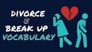 RELATIONSHIPS, BREAK UP & DIVORCE | Vocabulary and Expressions | American English