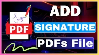 How To Insert Signature In PDF Document | Add Digital Signature To A PDF File