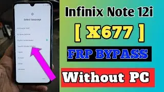 Infinix Note 12i Frp Bypass WithoutPC / Infinix X667 Frp Unlock Without PC