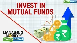 Managing Money With Moneycontrol | Invest in mutual funds