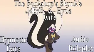 The Bookshop Skunk's Jekyll and Hyde Date [Anthro hypnosis ASMR & Roleplay]
