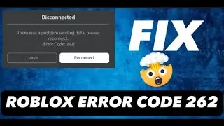 How To Fix Error Code 262 Roblox Fix (Easy & Quick) | Fix There Was A Problem Sending Data