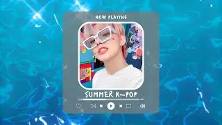 SUMMER K-POP PLAYLIST 2024 // Tropical & Refreshing🌞🫧🌸