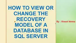 How to view or change Recovery Model of Database | SQL Server