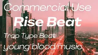 Commercial Use Beat - Rise Trap type Beat | Trap music | young blood music