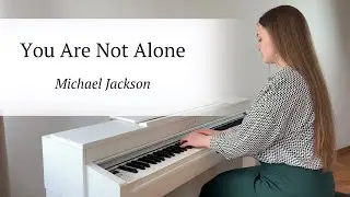 You Are Not Alone - Michael Jackson | PIANO COVER by Yevheniia Soroka | SHEET MUSIC