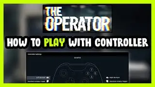 How to Play The Operator With Controller on PC!