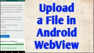 Upload a File in Android WebView | Enable Upload Button in Android WebView