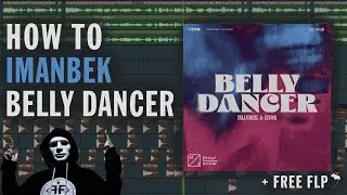 Imanbek & BYOR - Belly Dancer REMAKE (FREE FLP)