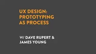 UX Design: Prototyping as Process