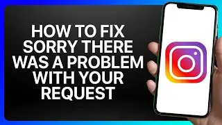 How To Fix Instagram Sorry There Was A problem With Your Request Tutorial