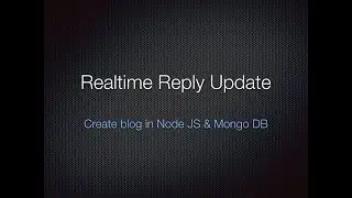 15. Realtime reply update - Create a Blog in NodeJS and MongoDB