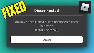 Roblox Error Code 268 Disconnected You Have Been Kicked Due To Unexpected Client Behavior [FIXED]