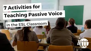 7 Activities for Teaching Passive Voice in the ESL Classroom | ITTT TEFL BLOG