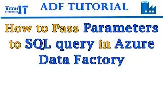 How to Pass Parameters to SQL query in Azure Data Factory - ADF Tutorial 2021