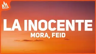 Mora, Feid - LA INOCENTE (Letra)