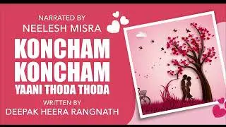 Koncham Koncham Yaani Thoda Thoda | Written By Deepak Heera Rangnath | YKIB Season 7 | Neelesh Misra