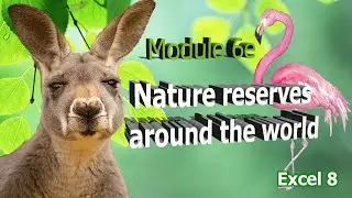 Excel 8 grade Module 6e,  Nature reserves around the world