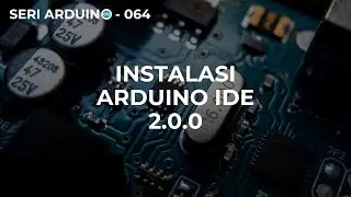 Seri Arduino - 064. Instalasi Arduino IDE (2.0.0)